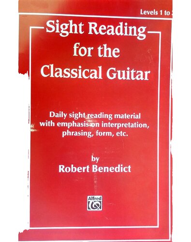Sight Reading for the Classical Guitar, Level I-III: Daily Sight Reading Material with Emphasis on Interpretation, Phrasing, Form, and More