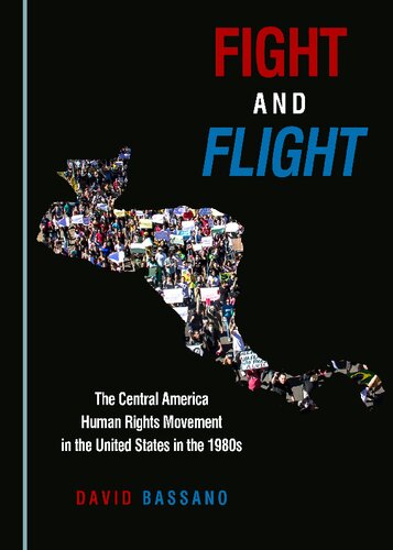 Fight and Flight: The Central American Human Rights Movement in the United States in the 1980s