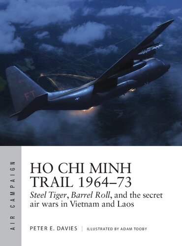 Ho Chi Minh Trail 1964–73: Steel Tiger, Barrel Roll, and the secret air wars in Vietnam and Laos (Air Campaign)