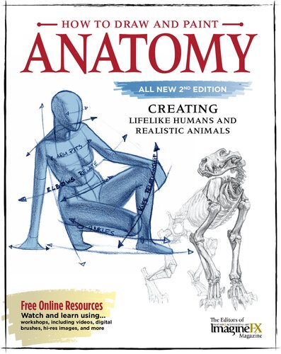 How to Draw and Paint Anatomy, All New 2nd Edition: Creating Lifelike Humans and Realistic Animals