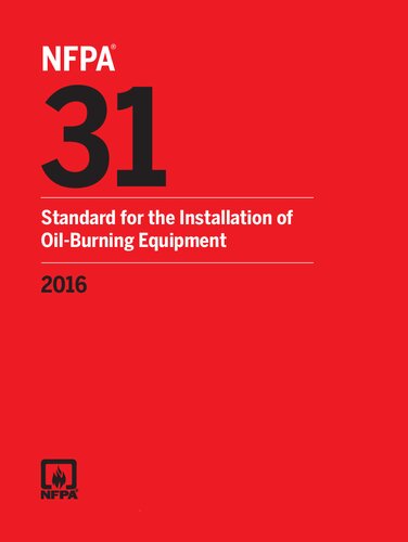 NFPA 31 Standard for the Installation of Oil-Burning Equipment, 2016 Edition