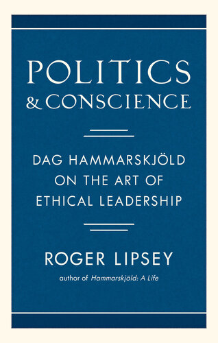 Politics & conscience Dag Hammarskjöldon the art of ethical leadership