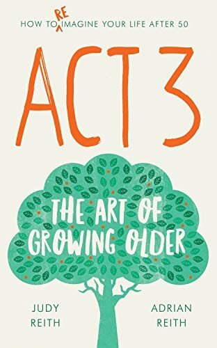 ACT 3 : the art of growing older.
