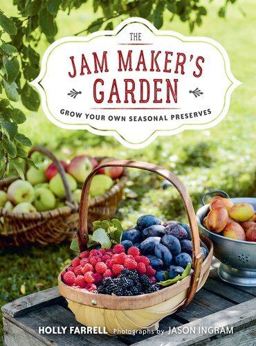 The Jam Maker's Garden: Grow Your Own Seasonal Preserves