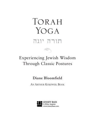 Torah Yoga: Experiencing Jewish Wisdom Through Classic Postures (Arthur Kurzweil Books)