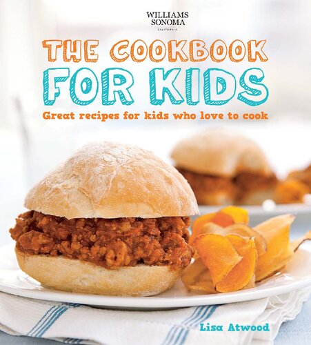Williams-Sonoma the Cookbook for Kids: Great Recipes for Kids Who Love to Cook