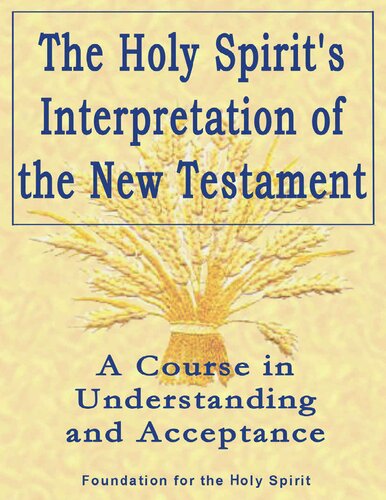 The Holy Spirit's Interpretation of the New Testament: A Course in Understanding and Acceptance