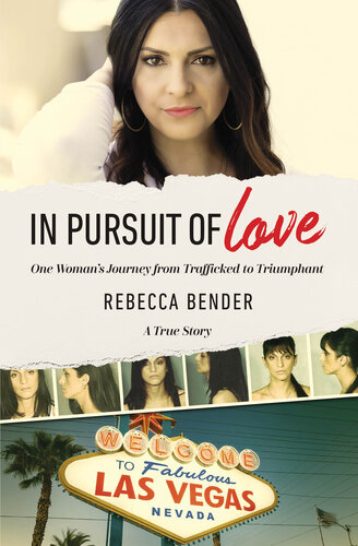 In pursuit of love : one woman's journey from trafficked to triumphant : a true story