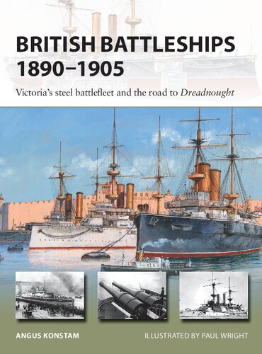 British Battleships 1890–1905: Victoria's Steel Battlefleet and the Road to Dreadnought