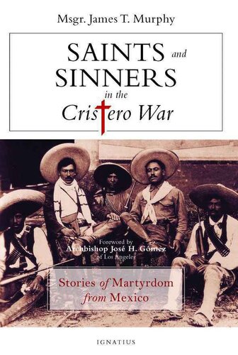 Saints and sinners in the Cristero war : stories of martyrdom from Mexico