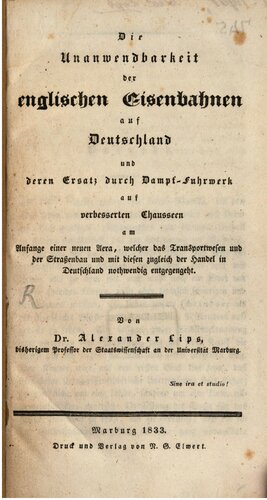 Die Unanwendbarkeit der englischen Eisenbahnen auf Deutschland und deren Ersatz durch Dampfwagen auf verbesserten Chausseen