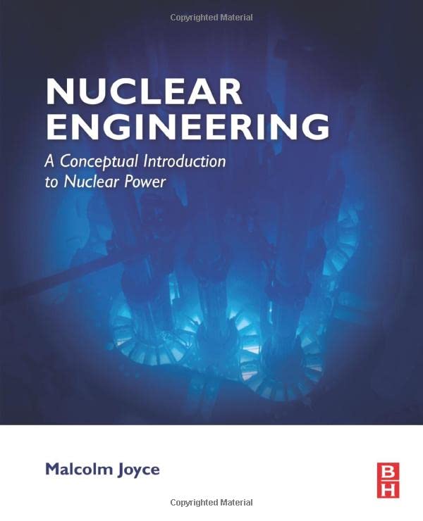 Nuclear Engineering: A Conceptual Introduction to Nuclear Power (Instructor's Solution Manual) (Solutions)