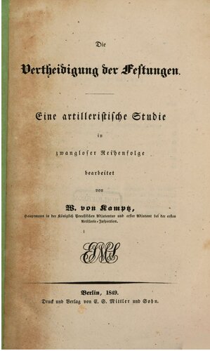 Die Verteidigung der Festungen : Eine artilleristische Studie in zwangloser Reihenfolge