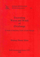 Excavating Waves and Winds of (ex)change: A Study of Maritime Trade in Early Bengal