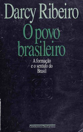 O Povo Brasileiro: A formação e o sentido do Brasil