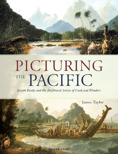 Picturing the Pacific: Joseph Banks and the Shipboard Artists of Cook and Flinders