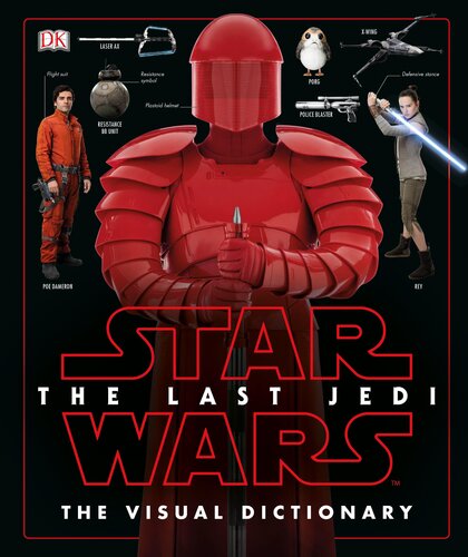 Star Wars: The Last Jedi: The Visual Dictionary