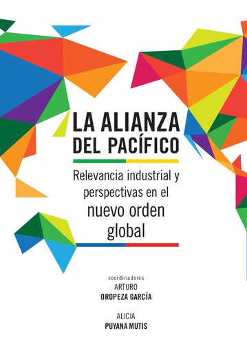 La Alianza del Pacífico. Relevancia industrial y perspectivas en el nuevo orden global