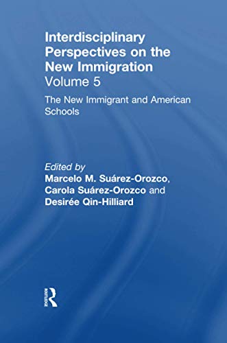 Interdisciplinary Perspectives on the New Immigration Volume 5: The New Immigrant and American Schools