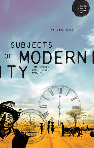 Subjects of Modernity: Time-Space, Disciplines, Margins