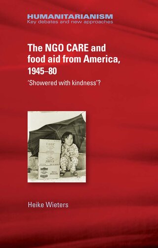 The NGO Care and Food Aid From America 1945-80: Showered With Kindness'?