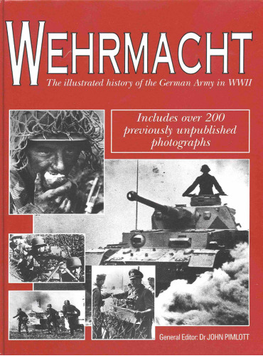 Wehrmacht: The Illustrated of the German Army in WWII
