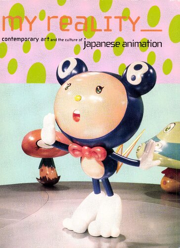My Reality: Contemporary Art and the Culture of Japanese Animation