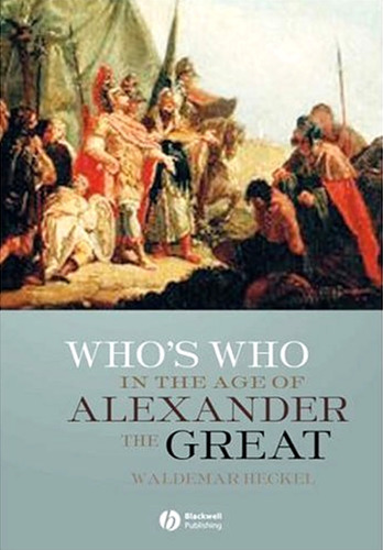 Who’s Who in the Age of Alexander the Great