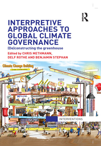 Interpretive Approaches to Global Climate Governance: Deconstructing the Greenhouse