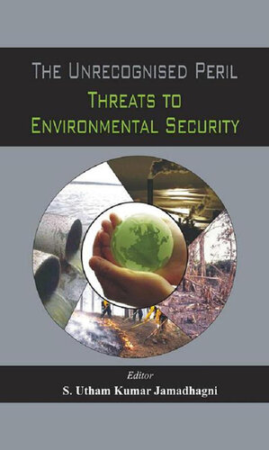 The Unrecognised Peril - Threats to Environmental Security