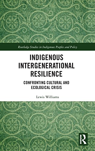 Indigenous Intergenerational Resilience: Confronting Cultural and Ecological Crisis