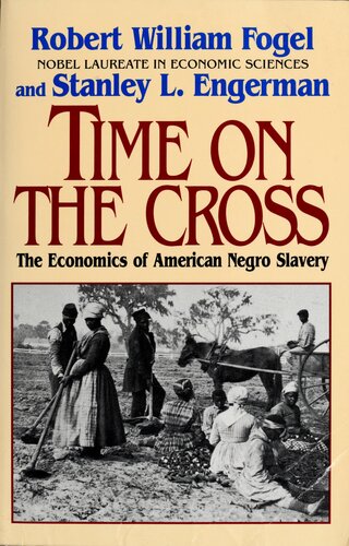Time on the Cross: The Economics of American Negro Slavery