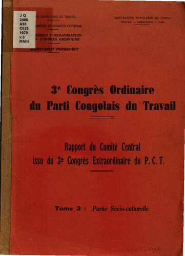 3e Congrès Ordinaire du Parti Congolais du Travail. Rapport du Comité Central issu de 3e Congrès Extraordinaire du P.C.T. Tome 3: Partie socio-culturelle
