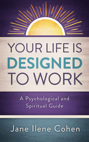 Your Life Is Designed to Work: A Psychological and Spiritual Guide