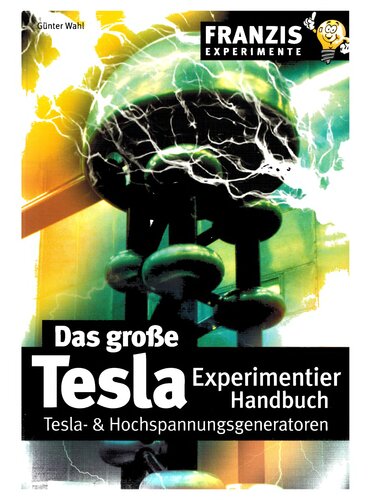 Das große Tesla Experimentier Handbuch. Teil 3. New Age Elektronik Projekte für Selbstbau