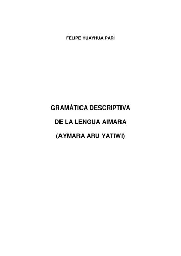 Gramática descriptiva de la lengua aimara / Aymara aru yatiwi