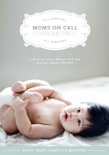 Moms On Call: Basic Baby Care: 0-6 Months