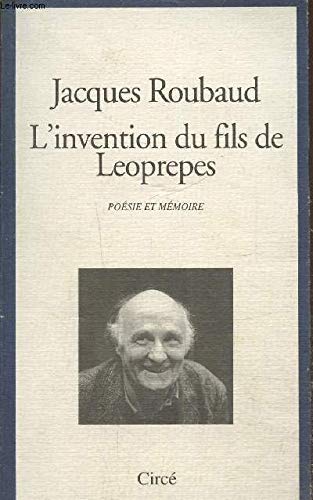 L'invention du fils de Leoprepes: Poésie et mémoire : cinq leçons de poétique rédigées pour être lues à la Villa Grillet, les mercredi 6 ... mars, 14 avril et 5 mai 1993 (French Edition)