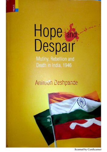 Hope and Despair: Mutiny, Rebellion and Death in India, 1946