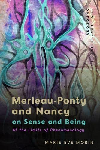 Merleau-Ponty and Nancy on Sense and Being: At the Limits of Phenomenology