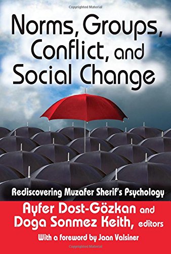 Norms, Groups, Conflict, and Social Change: Rediscovering Muzafer Sherif’s Psychology
