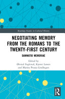 Negotiating Memory from the Romans to the Twenty-first Century: Damnatio Memoriae