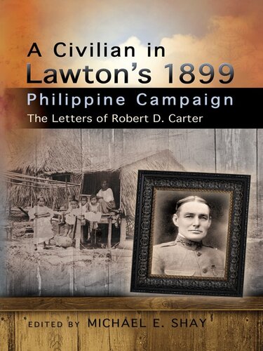 A civilian in Lawton's 1899 Philippine campaign : the letters of Robert D. Carter