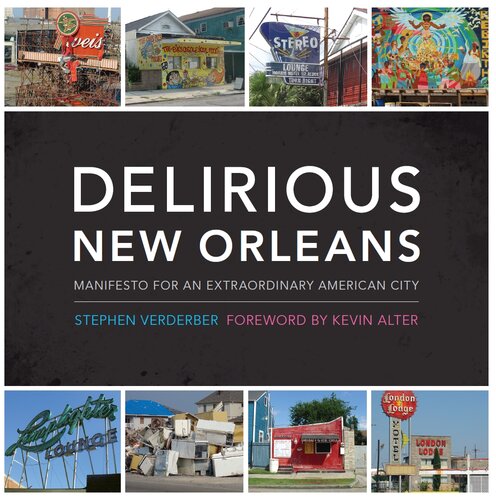Delirious New Orleans: Manifesto for an Extraordinary American City
