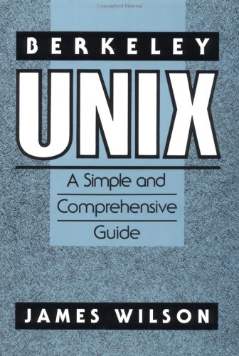 Berkeley Unix: a simple and comprehensive guide