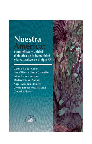 Nuestra América: complejidad y unidad dialéctica de la humanidad y la naturaleza en el siglo XXI
