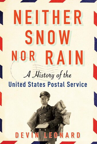 Neither snow nor rain : a history of the United States Postal Service