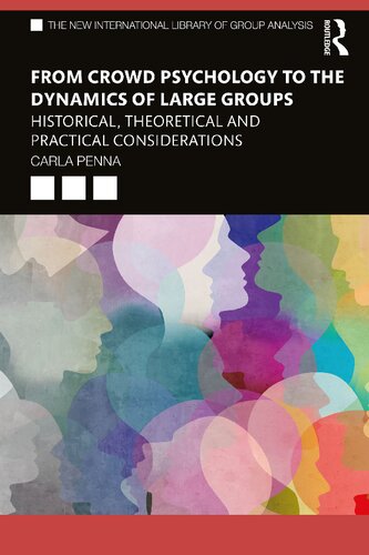 From crowd psychology to the dynamics of large groups : historical, theoretical and practical considerations