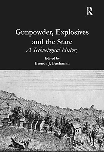 Gunpowder, Explosives and the State: A Technological History