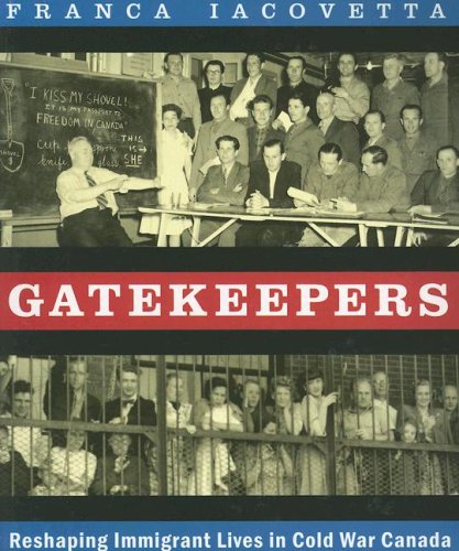 Gatekeepers: Reshaping Immigrant Lives in Cold War Canada